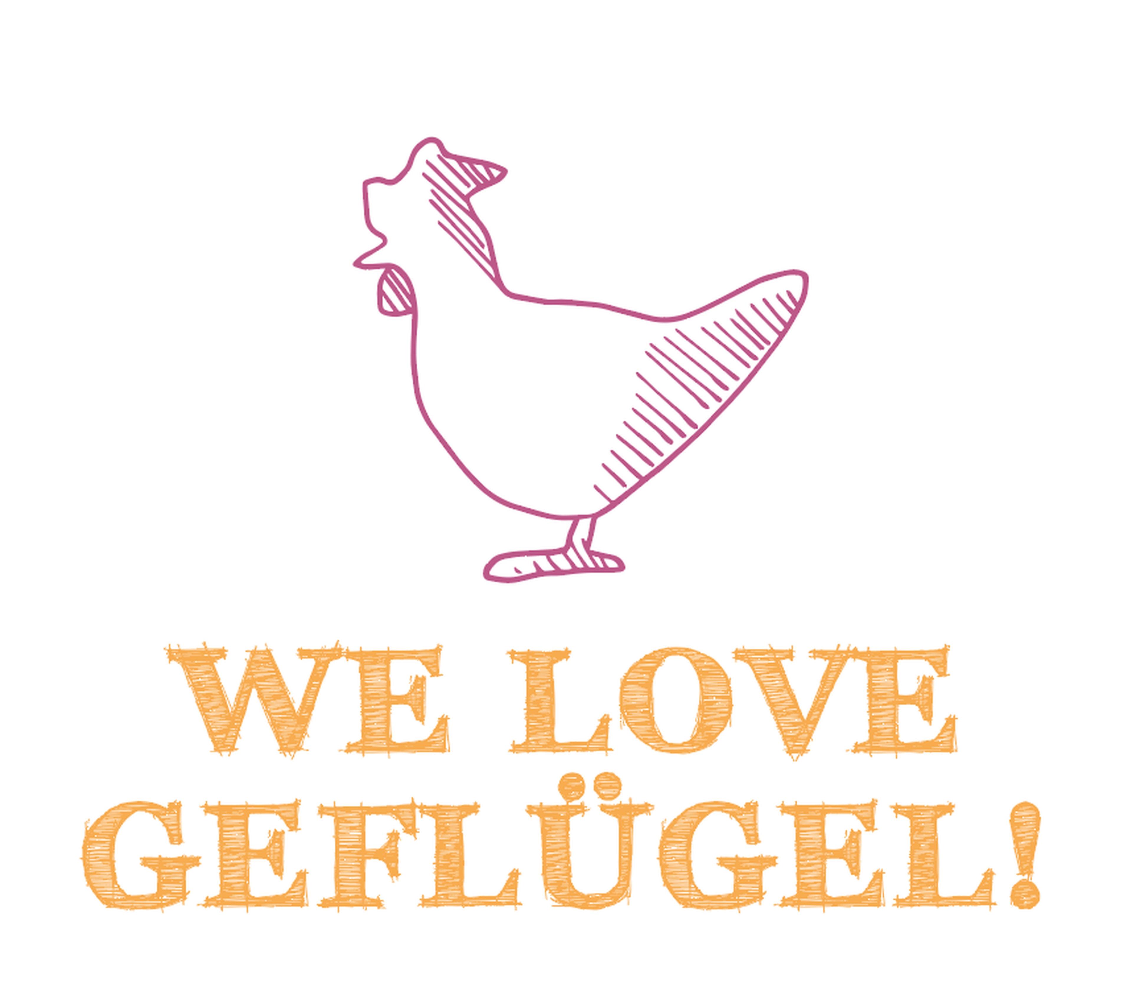 We love Geflügel!